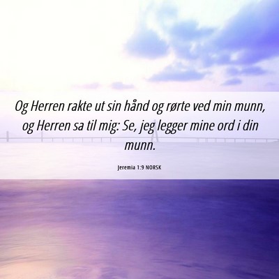 Picture 06 - Jeremia 1:9 NORSK - Og Herren rakte ut sin hånd og rørte ved min - Bible Verse Picture