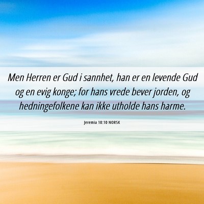 Picture 06 - Jeremia 10:10 NORSK - Men Herren er Gud i sannhet, han er en levende - Bible Verse Picture