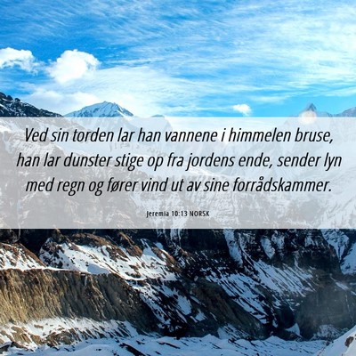 Picture 06 - Jeremia 10:13 NORSK - Ved sin torden lar han vannene i himmelen bruse, - Bible Verse Picture