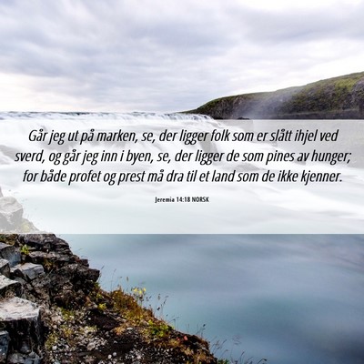 Picture 06 - Jeremia 14:18 NORSK - Går jeg ut på marken, se, der ligger folk som - Bible Verse Picture