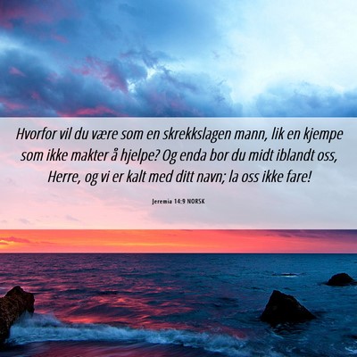 Picture 06 - Jeremia 14:9 NORSK - Hvorfor vil du være som en skrekkslagen mann, - Bible Verse Picture