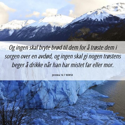 Picture 06 - Jeremia 16:7 NORSK - Og ingen skal bryte brød til dem for å trøste - Bible Verse Picture