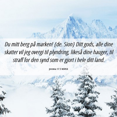 Picture 06 - Jeremia 17:3 NORSK - Du mitt berg på marken! {de. Sion} Ditt gods, - Bible Verse Picture