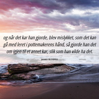 Picture 06 - Jeremia 18:4 NORSK - og når det kar han gjorde, blev mislykket, som - Bible Verse Picture