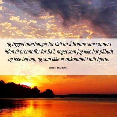 Picture 06 - Jeremia 19:5 NORSK - og bygget offerhauger for Ba'l for å brenne sine - Bible Verse Picture