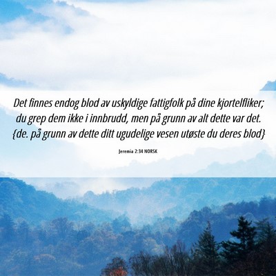 Picture 06 - Jeremia 2:34 NORSK - Det finnes endog blod av uskyldige fattigfolk på - Bible Verse Picture