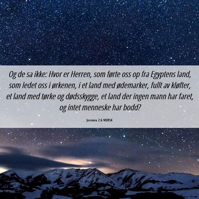 Picture 06 - Jeremia 2:6 NORSK - Og de sa ikke: Hvor er Herren, som førte oss op - Bible Verse Picture