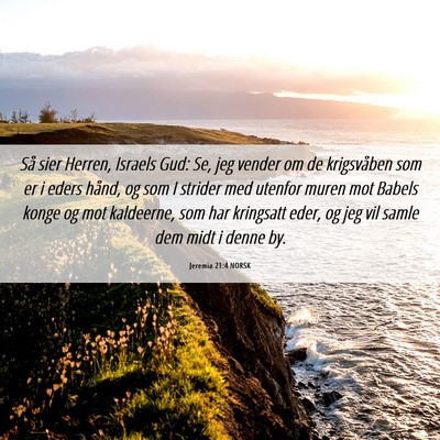 Picture 06 - Jeremia 21:4 NORSK - Så sier Herren, Israels Gud: Se, jeg vender om - Bible Verse Picture