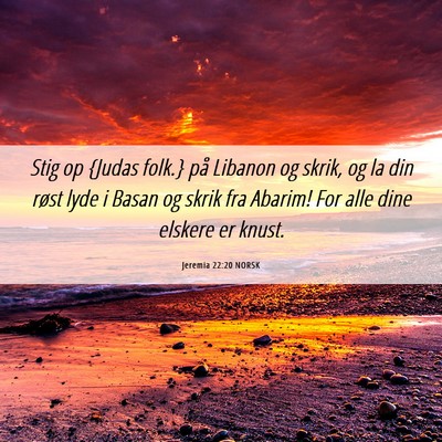 Picture 06 - Jeremia 22:20 NORSK - Stig op {Judas folk.} på Libanon og skrik, og la - Bible Verse Picture