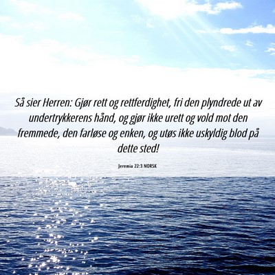 Picture 06 - Jeremia 22:3 NORSK - Så sier Herren: Gjør rett og rettferdighet, fri - Bible Verse Picture