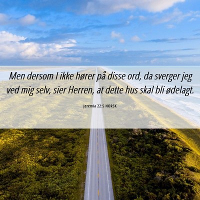 Picture 06 - Jeremia 22:5 NORSK - Men dersom I ikke hører på disse ord, da - Bible Verse Picture