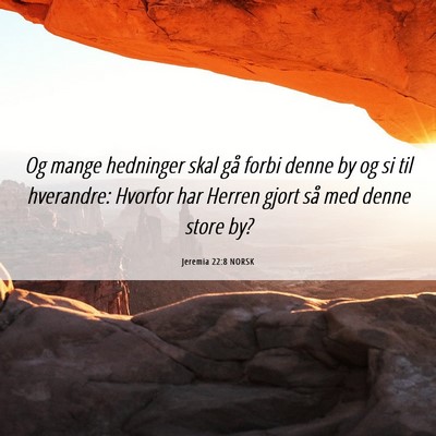 Picture 06 - Jeremia 22:8 NORSK - Og mange hedninger skal gå forbi denne by og si - Bible Verse Picture