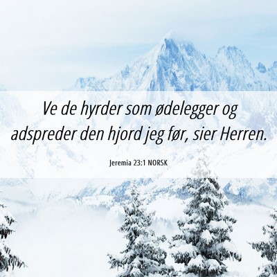 Picture 06 - Jeremia 23:1 NORSK - Ve de hyrder som ødelegger og adspreder den - Bible Verse Picture