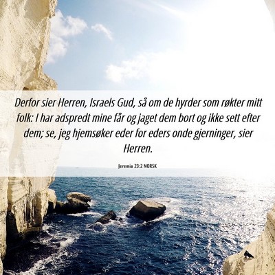 Picture 06 - Jeremia 23:2 NORSK - Derfor sier Herren, Israels Gud, så om de hyrder - Bible Verse Picture