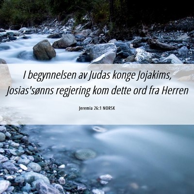 Picture 06 - Jeremia 26:1 NORSK - I begynnelsen av Judas konge Jojakims, - Bible Verse Picture