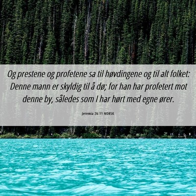 Picture 06 - Jeremia 26:11 NORSK - Og prestene og profetene sa til høvdingene og - Bible Verse Picture