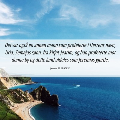 Picture 06 - Jeremia 26:20 NORSK - Det var også en annen mann som profeterte i - Bible Verse Picture
