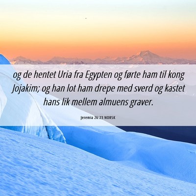 Picture 06 - Jeremia 26:23 NORSK - og de hentet Uria fra Egypten og førte ham til - Bible Verse Picture