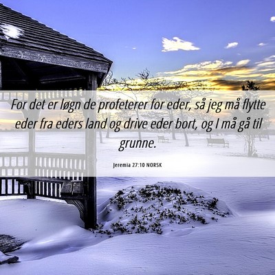 Picture 06 - Jeremia 27:10 NORSK - For det er løgn de profeterer for eder, så jeg - Bible Verse Picture