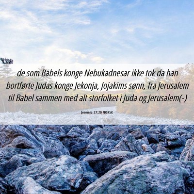 Picture 06 - Jeremia 27:20 NORSK - de som Babels konge Nebukadnesar ikke tok da han - Bible Verse Picture