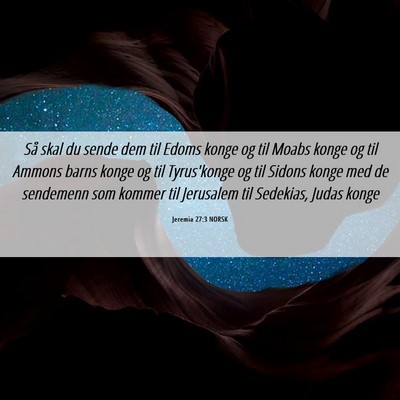 Picture 06 - Jeremia 27:3 NORSK - Så skal du sende dem til Edoms konge og til - Bible Verse Picture