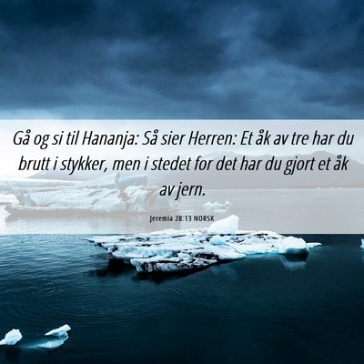 Picture 06 - Jeremia 28:13 NORSK - Gå og si til Hananja: Så sier Herren: Et åk av - Bible Verse Picture