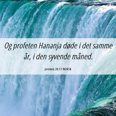 Picture 06 - Jeremia 28:17 NORSK - Og profeten Hananja døde i det samme år, i den - Bible Verse Picture