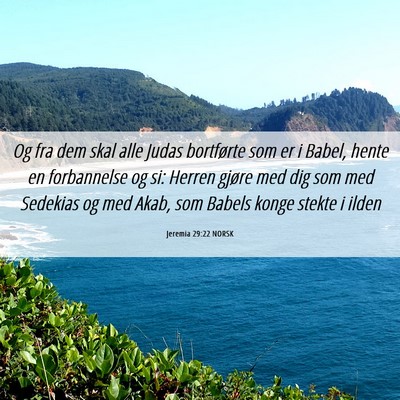 Picture 06 - Jeremia 29:22 NORSK - Og fra dem skal alle Judas bortførte som er i - Bible Verse Picture