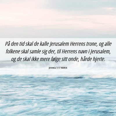 Picture 06 - Jeremia 3:17 NORSK - På den tid skal de kalle Jerusalem Herrens - Bible Verse Picture