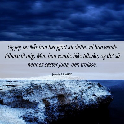 Picture 06 - Jeremia 3:7 NORSK - Og jeg sa: Når hun har gjort alt dette, vil hun - Bible Verse Picture
