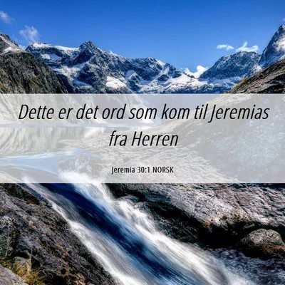 Picture 06 - Jeremia 30:1 NORSK - Dette er det ord som kom til Jeremias fra - Bible Verse Picture