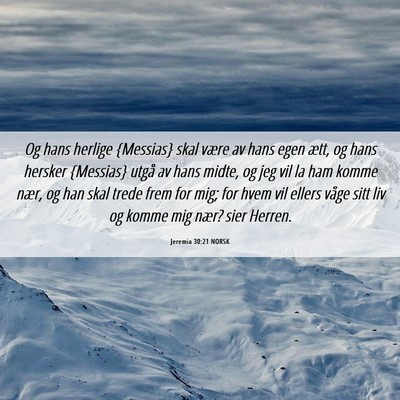Picture 06 - Jeremia 30:21 NORSK - Og hans herlige {Messias} skal være av hans egen - Bible Verse Picture