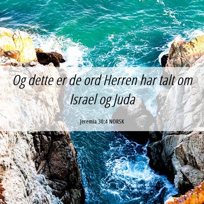 Picture 06 - Jeremia 30:4 NORSK - Og dette er de ord Herren har talt om Israel og - Bible Verse Picture