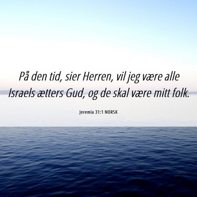 Picture 06 - Jeremia 31:1 NORSK - På den tid, sier Herren, vil jeg være alle - Bible Verse Picture