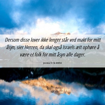 Picture 06 - Jeremia 31:36 NORSK - Dersom disse lover ikke lenger står ved makt for - Bible Verse Picture