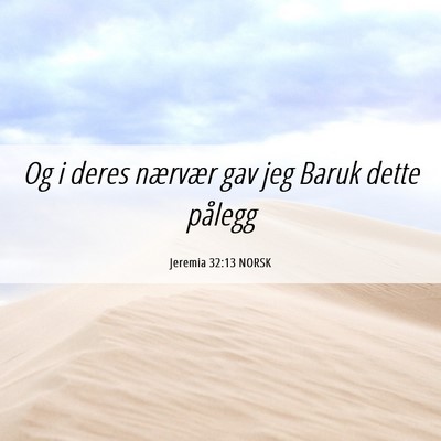 Picture 06 - Jeremia 32:13 NORSK - Og i deres nærvær gav jeg Baruk dette - Bible Verse Picture