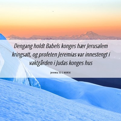 Picture 06 - Jeremia 32:2 NORSK - Dengang holdt Babels konges hær Jerusalem - Bible Verse Picture