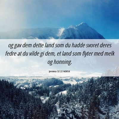 Picture 06 - Jeremia 32:22 NORSK - og gav dem dette land som du hadde svoret deres - Bible Verse Picture