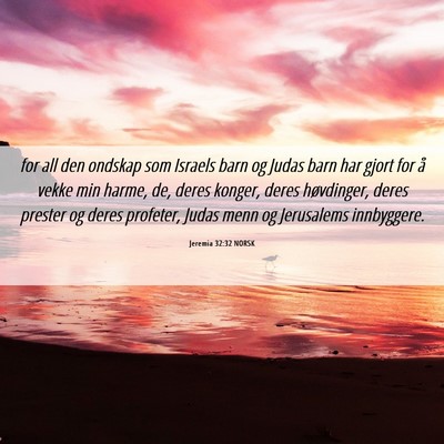 Picture 06 - Jeremia 32:32 NORSK - for all den ondskap som Israels barn og Judas - Bible Verse Picture