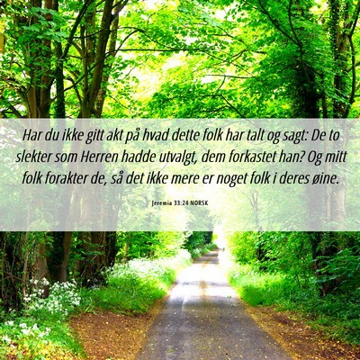 Picture 06 - Jeremia 33:24 NORSK - Har du ikke gitt akt på hvad dette folk har talt - Bible Verse Picture