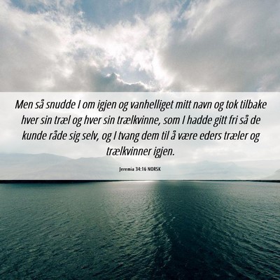 Picture 06 - Jeremia 34:16 NORSK - Men så snudde I om igjen og vanhelliget mitt - Bible Verse Picture