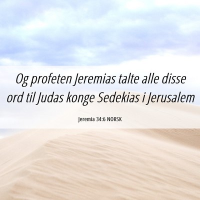 Picture 06 - Jeremia 34:6 NORSK - Og profeten Jeremias talte alle disse ord til - Bible Verse Picture