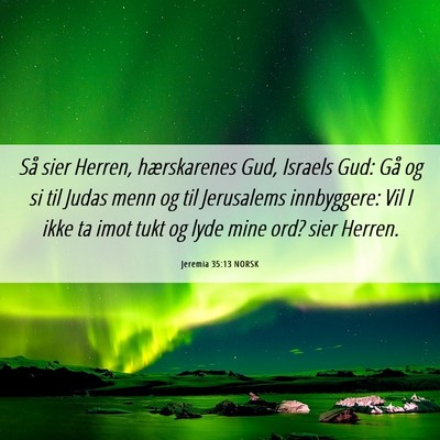 Picture 06 - Jeremia 35:13 NORSK - Så sier Herren, hærskarenes Gud, Israels Gud: - Bible Verse Picture