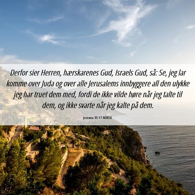 Picture 06 - Jeremia 35:17 NORSK - Derfor sier Herren, hærskarenes Gud, Israels - Bible Verse Picture