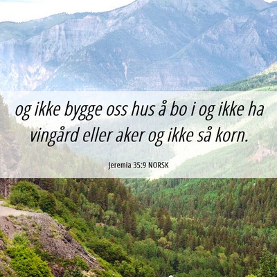 Picture 06 - Jeremia 35:9 NORSK - og ikke bygge oss hus å bo i og ikke ha vingård - Bible Verse Picture