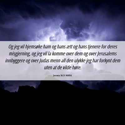 Picture 06 - Jeremia 36:31 NORSK - Og jeg vil hjemsøke ham og hans ætt og hans - Bible Verse Picture
