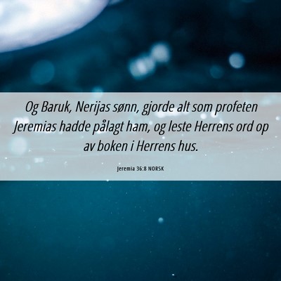 Picture 06 - Jeremia 36:8 NORSK - Og Baruk, Nerijas sønn, gjorde alt som profeten - Bible Verse Picture