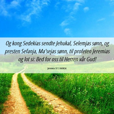Picture 06 - Jeremia 37:3 NORSK - Og kong Sedekias sendte Jehukal, Selemjas sønn, - Bible Verse Picture