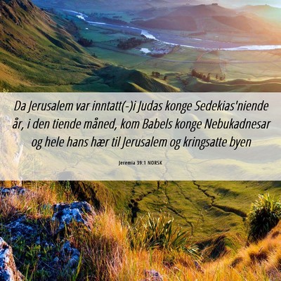Picture 06 - Jeremia 39:1 NORSK - Da Jerusalem var inntatt(-)i Judas konge - Bible Verse Picture