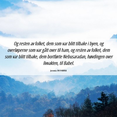 Picture 06 - Jeremia 39:9 NORSK - Og resten av folket, dem som var blitt tilbake i - Bible Verse Picture